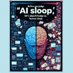 Before You Judge ‘AI Slop,’ Let’s Talk About Human Slop